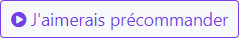 Exemple de bouton pour indiquer son sougait de précommander